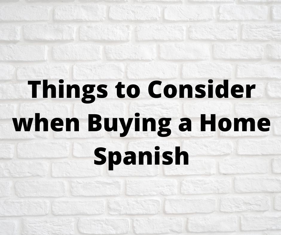 Things to Consider When Buying a Home Spanigh